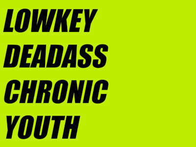 LOWKEY DEADASS